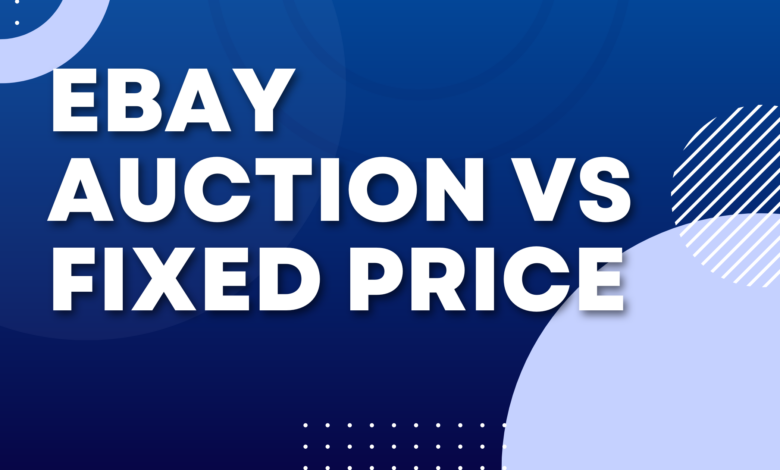 eBay Auction vs Fixed Price