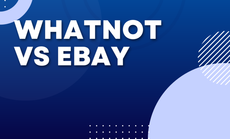 Whatnot vs eBay