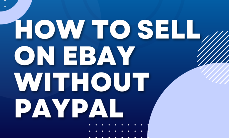 How To Sell On Ebay Without Paypal