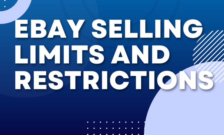 eBay Selling Limits and Restrictions