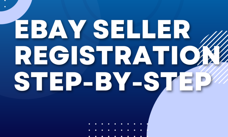 eBay Seller Registration: Step-by-Step